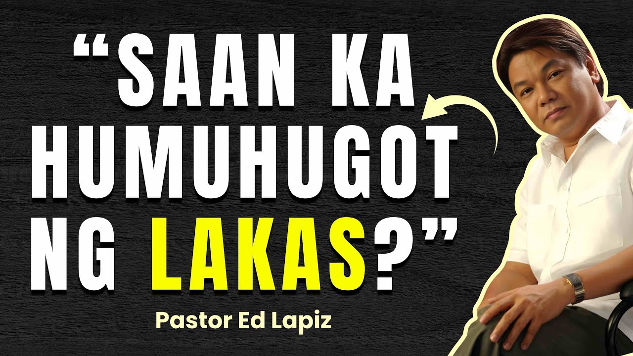 SAAN KA HUMUHUGOT NG LAKAS - ED LAPIZ PREACHING 