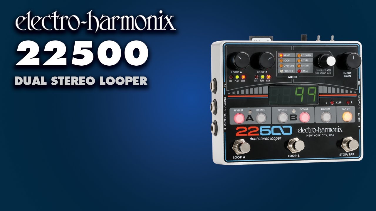 Electro-Harmonix 22500 Dual Stereo Looper Pedal - YouTube