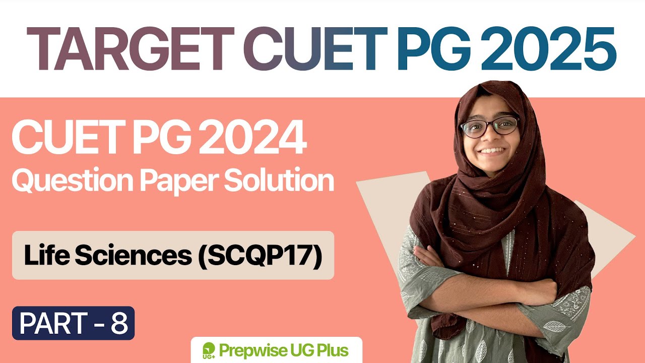 Life Sciences (SCQP17) | CUET PG 2024 Question Paper Solution | Session ...