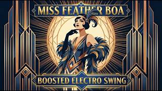 Miss Feather Boa - 1930s Boosted Electro Swing (Art Deco Album)