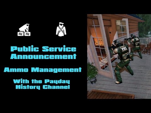 Payday 2 - PSA: Ammo Management, With the Payday History Channel