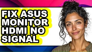 How to Fix Asus Monitor Hdmi No Signal (full Guide)