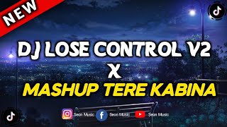 DJ LOSE CONTROL V2 X MASHUP TERE KABINA FULL BASS | Slowed   Reverb