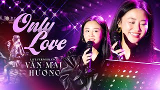 Only Love - Văn Mai Hương Live Band