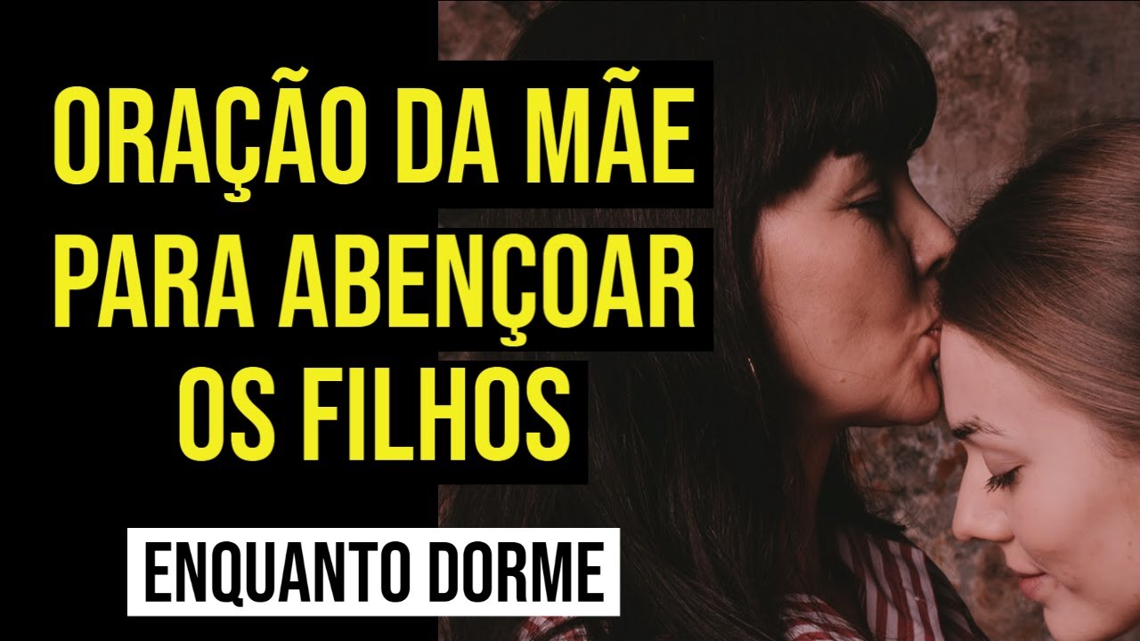 ORAÇÃO DA MÃE PELA BÊNÇÃO DOS FILHOS | ORAÇÃO PARA OUVIR DORMINDO