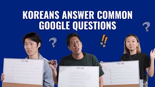 #3 Koreans answer common Google questions about: Koreans