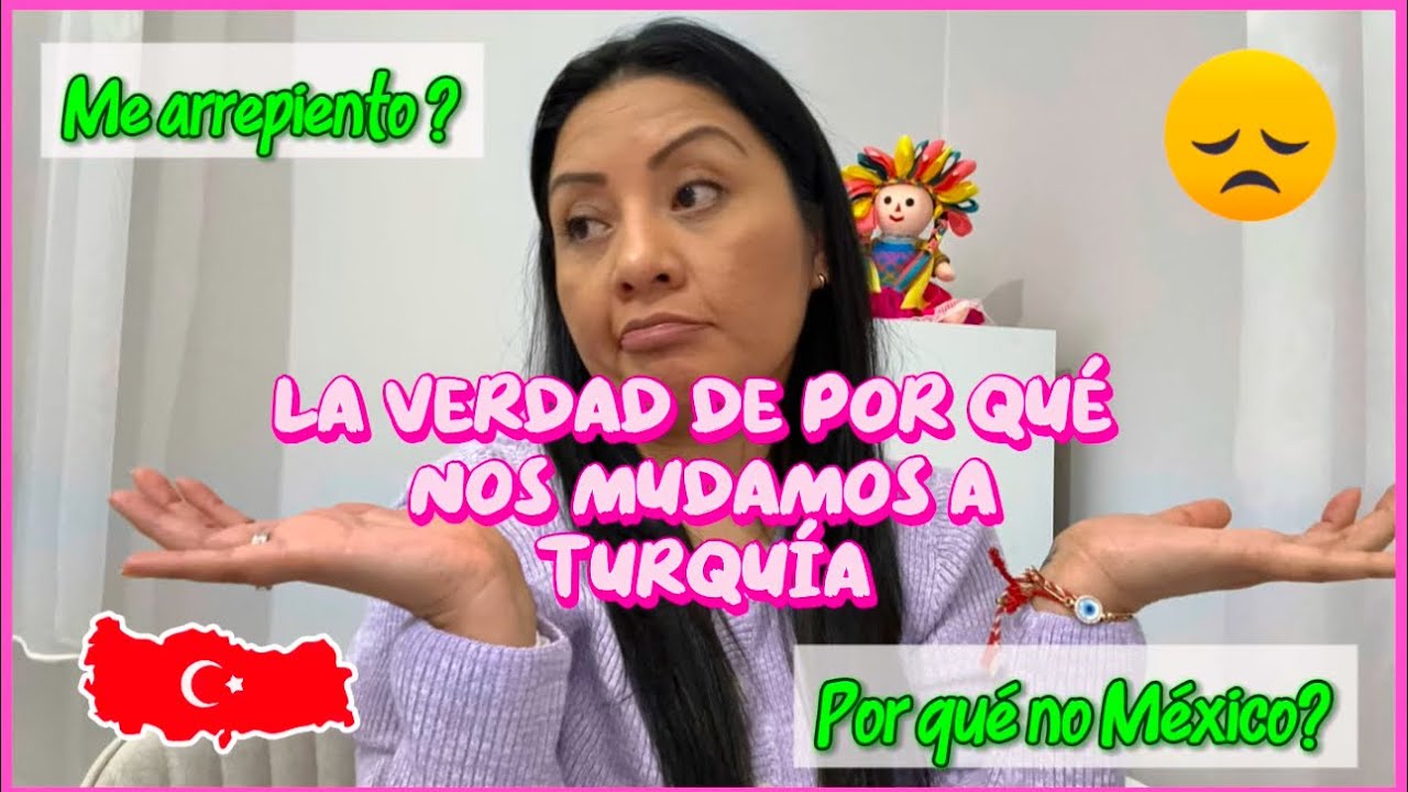 La verdad del por qué nos mudamos a Turquía 🇹🇷/ me arrepiento ? 😔