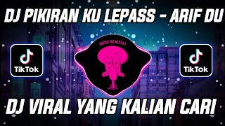 DJ ARIF DU || PIKIRAN KU LEPASS SOUND VIRAL TIK TOK TERBARU 2023 LEPASS DJ ARIF DU