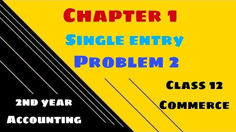 2nd year Accounting/ chapter 1 single entry or incomplete records/ Problem 2 easy solution 