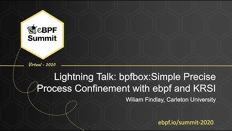 bpfbox: Simple Precise Process Confinement with KRSI and eBPF - William Findlay, Carleton University