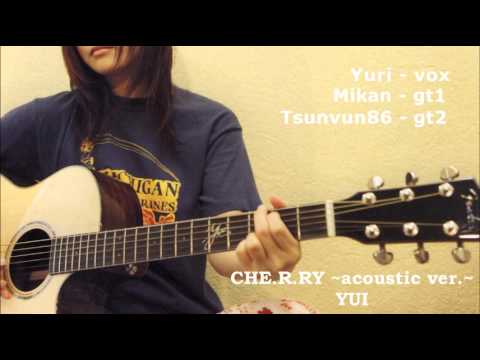 YUI - CHE.R.RY [acoustic cover] [yurisaku x mikan x tsunvun86]