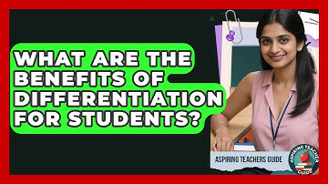 What Are The Benefits Of Differentiation For Students? - Aspiring Teacher Guide
