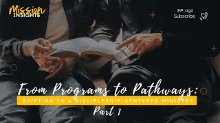 From Programs to Pathways: Shifting to a Discipleship-Centered Ministry ep.90