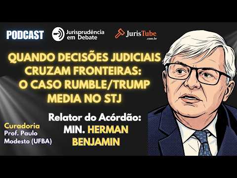 Quando Decisões Judiciais Cruzam Fronteiras: O Caso Rumble/Trump Media no STJ