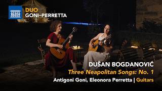 Dušan BOGDANOVIĆ: Three Neapolitan Songs: No. 1 Torna a Surriento (DUO Goni–Perretta)
