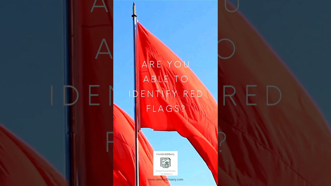 Are you able to identify Red Flags when searching for a spouse? 🚩