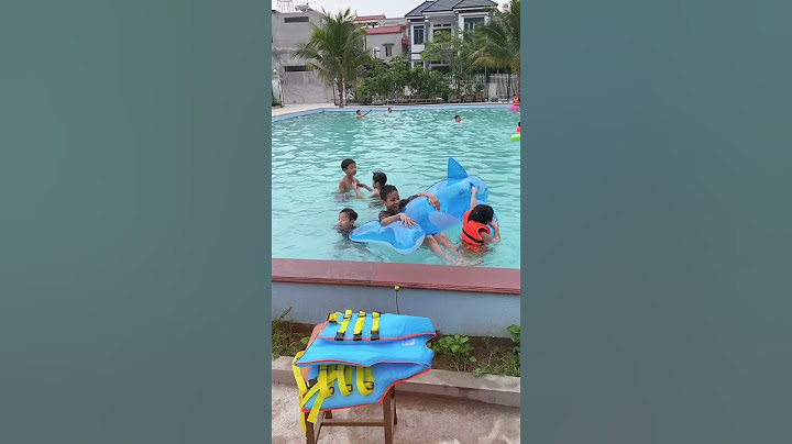 Bể bơi chill chill🥰