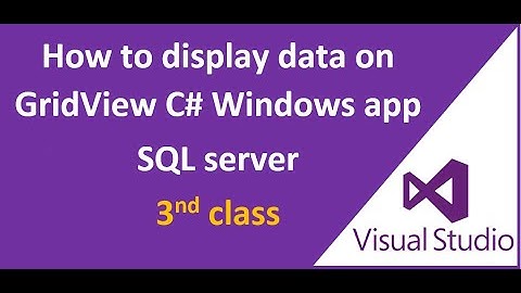 How to Display data on gridview C# windows application sql server. (OOP)