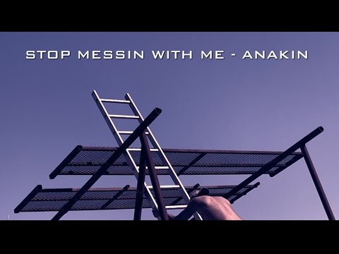 Stop messin with me - ANAKIN [MUSIC VIDEO] - YouTube