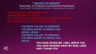 Video thumbnail of "SAVED TO SERVE (Original song of JCTGBTG Dubai Satellite Church)"