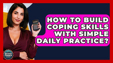 How To Build Coping Skills With Simple Daily Practice? - Second Chance Journey