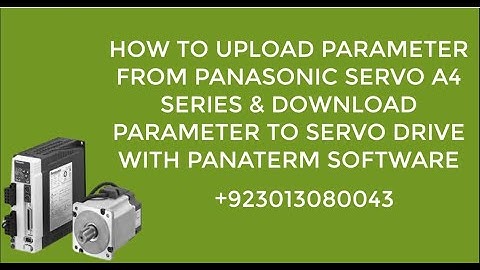 UPLOAD PARAMETER FROM PANASONIC SERVO DRIVE A4 SERIES & DOWNLOAD PARAMETER TO DRIVE #MDDDT55400003