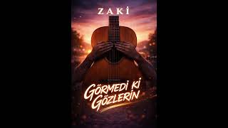 Zaki̇ - Görmedi̇ Ki̇ Gözleri̇n