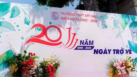 Hội khóa 20 năm THPT MỸ HÀO 2002-2005