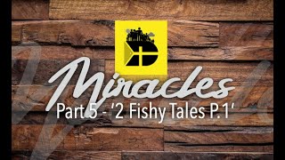 MIRACLES Part 5 '2 Fishy Tales P1' - 'The Catch'
