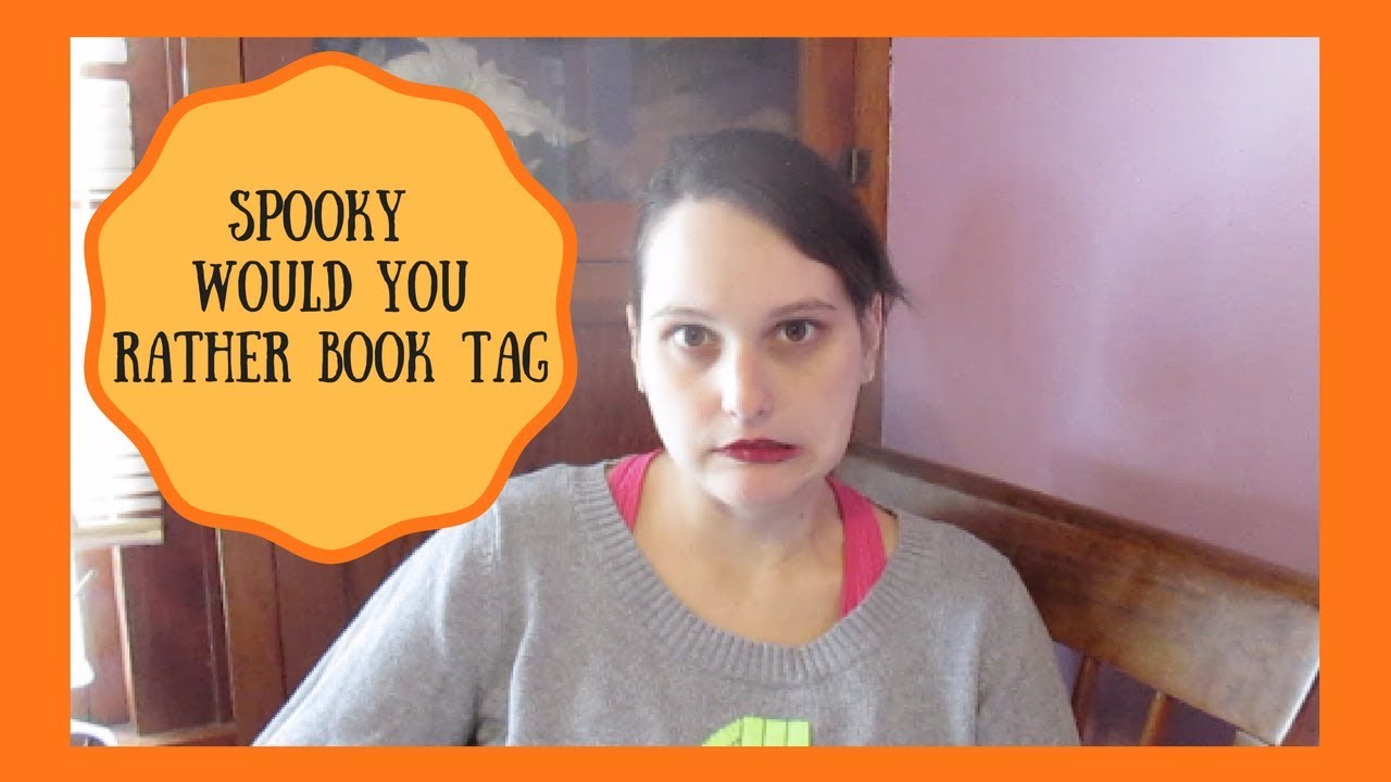 Spooky Would You Rather Book Tag