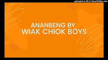 ANANBENG By WIAK CHIOK BOYS