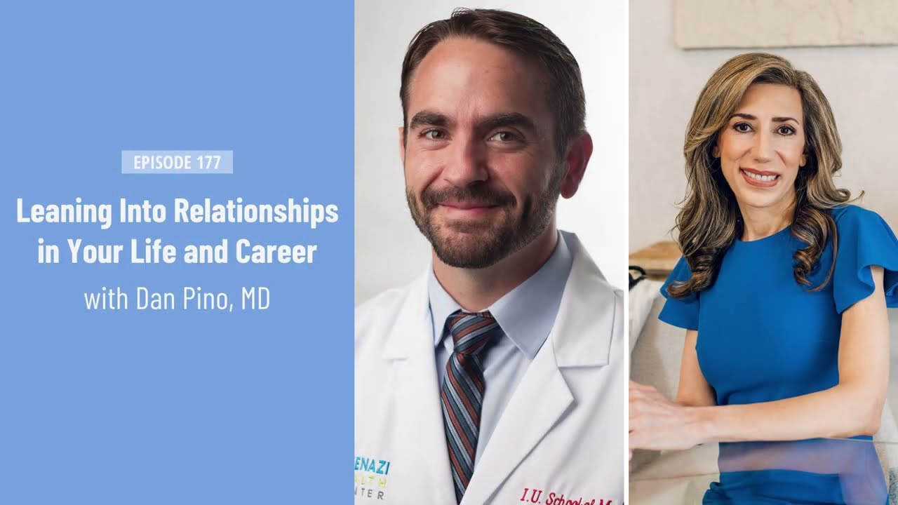 Leaning Into Relationships in Your Life and Career with Dan Pino, MD