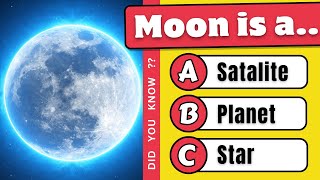 Moon is a... | 25 General Knowledge Quiz | Episode #10