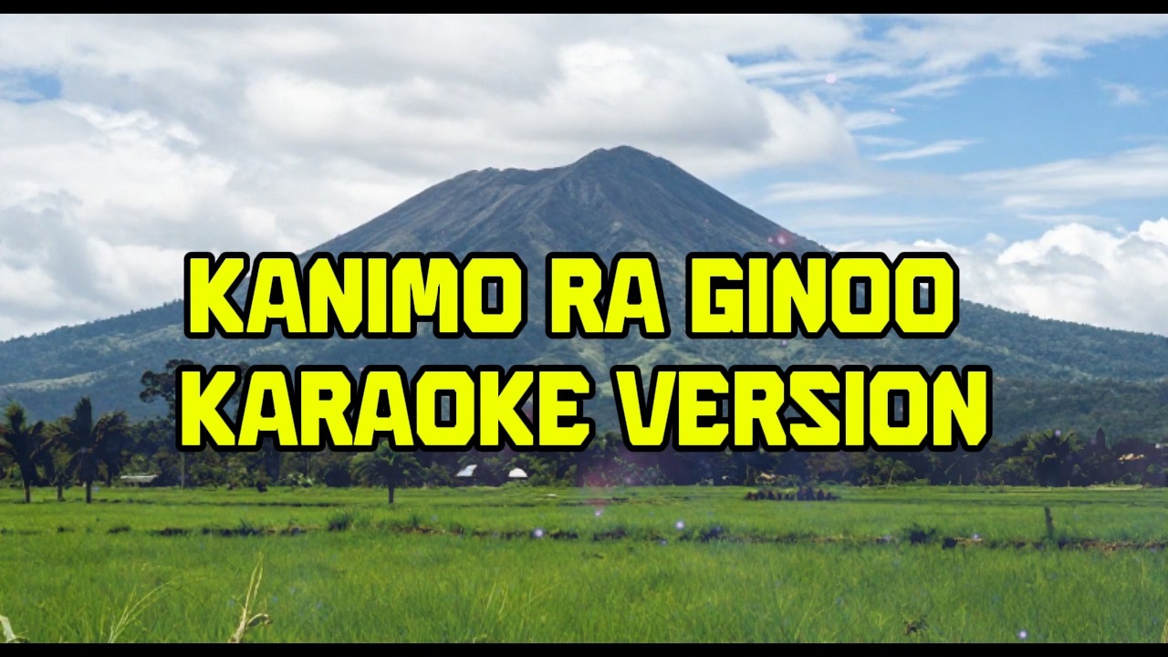 Kanimo Ra Ginoo Karaoke Version