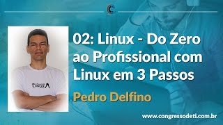 #02WebAula: Linux - Do Zero ao Profissional com Linux em 3 Passos - CongressodeTI