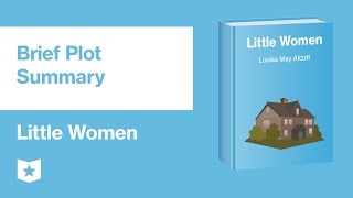 Little Women by Louisa May Alcott | Brief Plot Summary