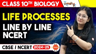 Life Processes Class 10 Science Biology NCERT Explanation One Shot | CBSE Board Exam 2025