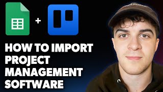 How to Import Spreadsheet Data in Trello Project Management Software [2025 Full Guide]