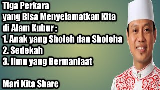 Tiga Perkara yang Menyelamatkan Kita di Alam Kubur || Ustadz Das'ad Latief