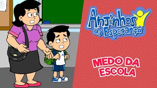 Medo da escola - Anjinhos da Esperança