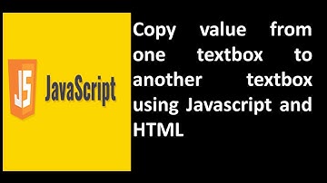 copy value from one textbox to another textbox using javascript and html