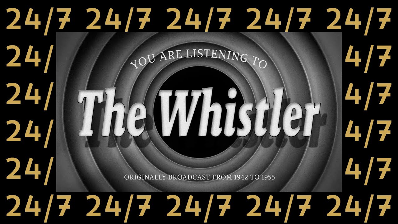 The Whistler | 24/7 | Old Time Radio