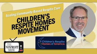 Children’s Respite Homes: A Love Story Changing American Healthcare