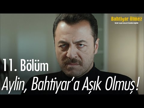 Aylin, Bahtiyar'a aşık olmuş! - Bahtiyar Ölmez 11. Bölüm