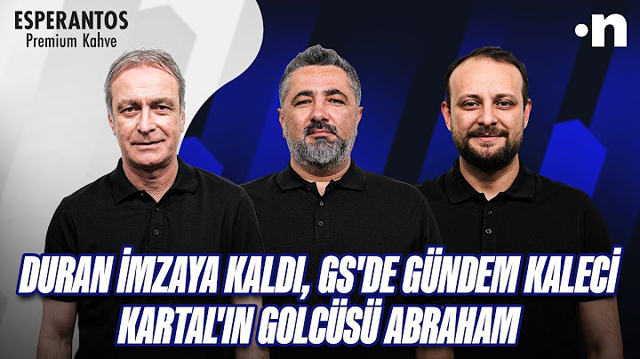 Duran imzaya kaldı, GS'de gündem kaleci, Kartal'ın golcüsü Abraham | Önder Ö., Serdar Ali, Onur T.