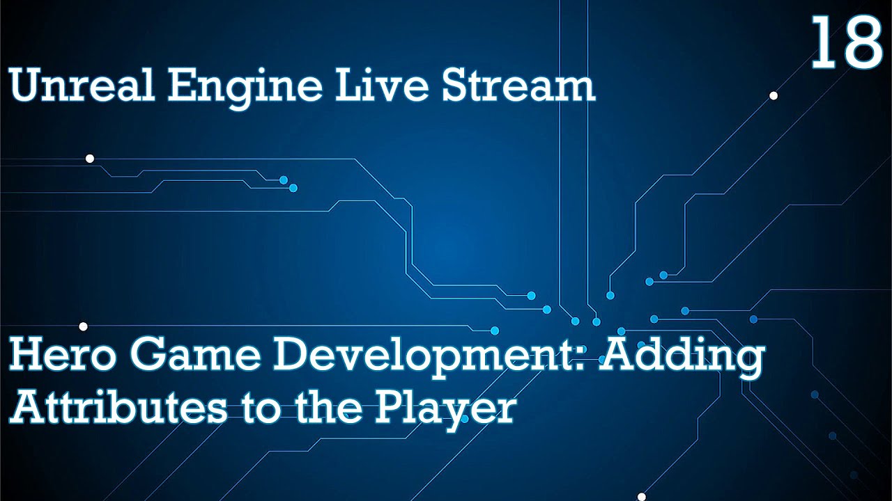 UNREAL ENGINE 4 LIVE STREAM SERIES 18: HERO GAME DEVELOPMENT - ADDING ...