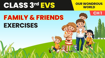 Family and Friends - Exercises | Class 3 Environmental Studies Chapter 1 | CBSE 2025-26