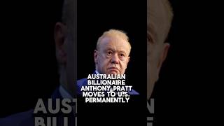 Australian Billionaire Anthony Pratt Moves to the U.S. | #AnthonyPratt #BillionaireMove #USResidency