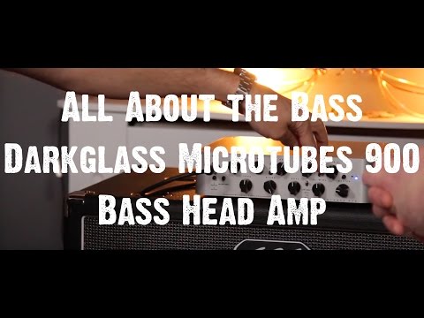 All About the Bass - Darkglass Microtubes 900 Bass Head Amp