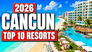 TOP 10 Best Resorts in Cancun (2026 Guide)